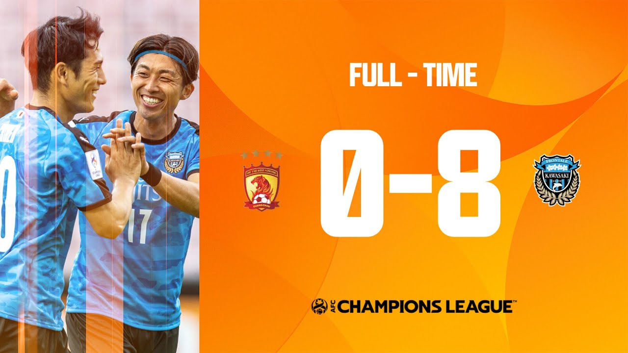 ACL2022 - Group I | Guangzhou FC (CHN) 0 - 8 Kawasaki Frontale