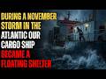 During a November Storm in the Atlantic, Our Cargo Ship Became a Floating Shelter