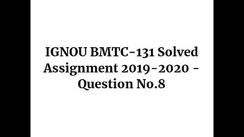 IGNOU BMTC-131 Solved Assignment 2019-2020 - Question No.8