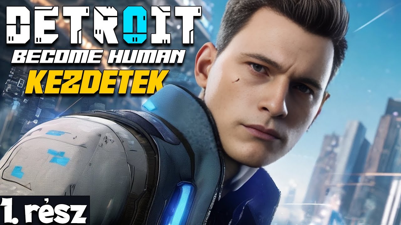 Detroit Become Human | 1.Rész | Kezdetek