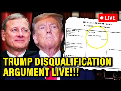 LIVE: Supreme Court HEARING on Trump DISQUALIFICATION