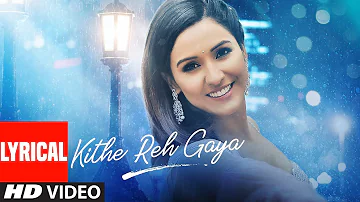 Lyrical: Kithe Reh Gaya Video | Neeti Mohan | Abhijit Vaghani  | Kumaar | New Song 2019 | T-Series