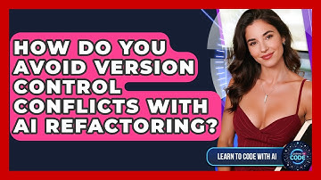 How Do You Avoid Version Control Conflicts With AI Refactoring? - Learning To Code With AI