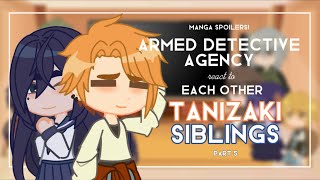 [BSD React to]ADA Members React to Each Other | Tanizaki Siblings | Part 5/9 | No ships | manzanill4