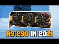 R9 290 Gaming Performance in 2021