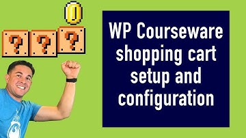 Shopping Cart Configuration for Selling Courses Online with WP Courseware