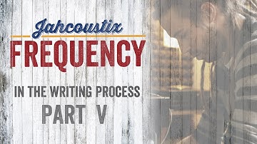 Jahcoustix - Frequency (In The Writing Process - Part 5)