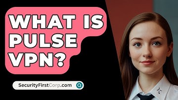 What Is Pulse VPN? - SecurityFirstCorp.com