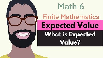 4.2 Expected Value | Video 2--What is Expected Value? || Finite Mathematics