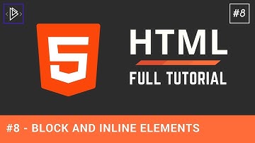#8 - HTML Block and Inline Elements - HTML Full Tutorial