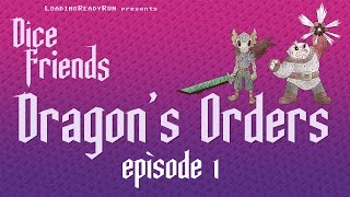 Dice Friends - Dragon's Orders Ep1