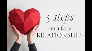 5 Steps to a Better Relationship