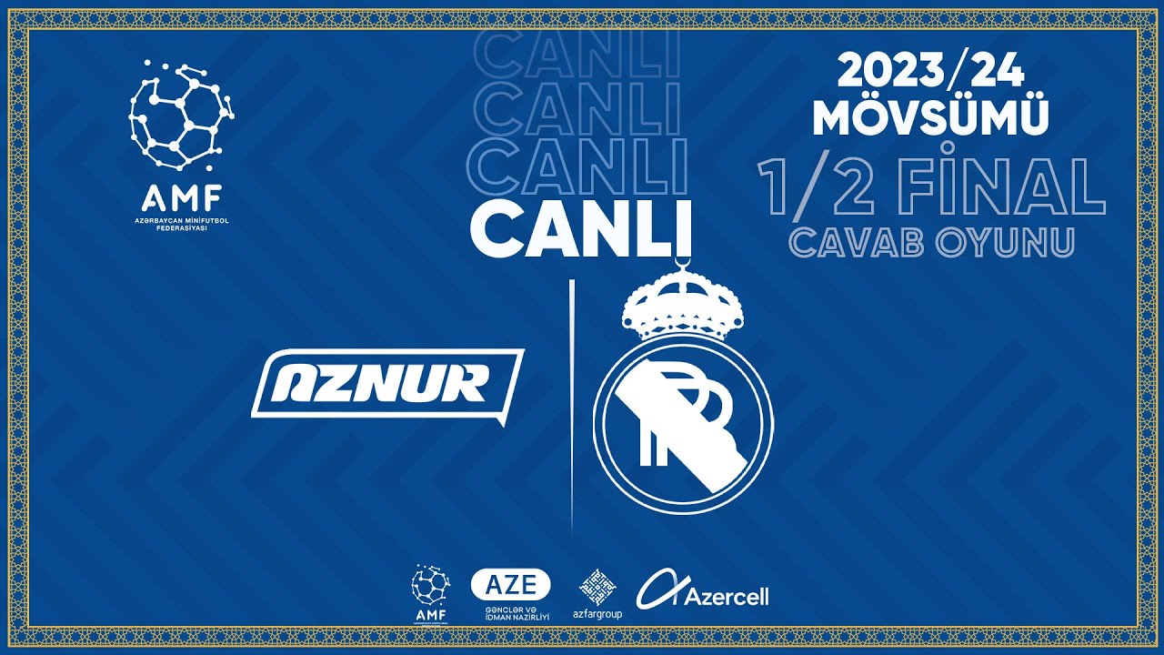 Aznur 1/2 Final Aznur vs Real Bakı (cavab oyunu) Minifutbol üzrə Azərbaycan ...