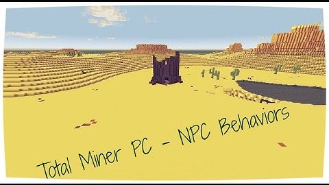 Total Miner PC - NPC Behaviors