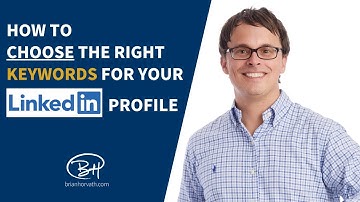How to Choose the Right Keywords for Your LinkedIn Profile
