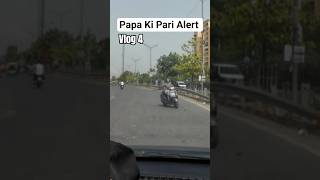 Papa ki Pari , Vlog 4 #faridabad #roadsafety #travelvlog #wrongsidedriving