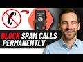 How To Block Spam Calls Permanently (QUICK GUIDE)