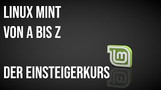 Linux Mint 21.3 Virginia Crashkurs die ersten Schritte mit Linux auf dem Desktop