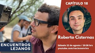 #EncuentrosLejanos Capítulo 18 con Roberto Cisternas