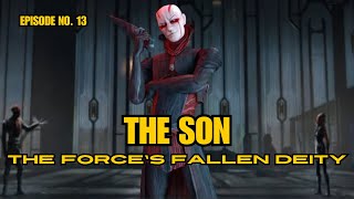 THE SON | The Force’s Fallen DEITY