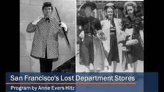 San Francisco's Lost Department Stores - by author Anne Evers Hitz