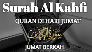 SURAH AL-KAHFI JUMAT BERKAH | Murottal Al-Quran yang sangat Merdu Surah Al Kahfi