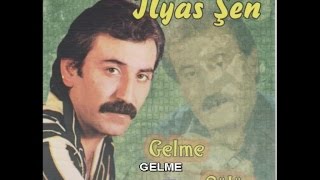 İLYAS ŞEN - GELME Resimi