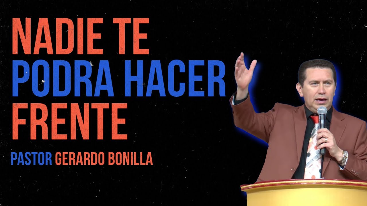 Nadie Te Podra Hacer Frente Pastor Gerardo Bonilla - YouTube