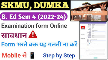 SKMU B.Ed Sem 4 (2022-24) Examination Form fillup online full process // B.ed sem 4 Exam form online