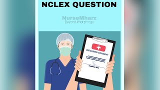 NCLEX Leadership-Ethico Legal || Informed Consent (Question and Answer with Rationale)