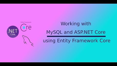 How to Connect to MySQL Database with Entity Framework .NET Core | Source Code