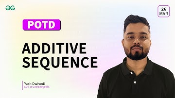 POTD- 26/03/2024 | Additive Sequence | Problem of the Day | GeeksforGeeks