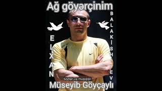 AĞ GÖYƏRÇİNİM - Müseyib Göyçaylı & Sakit Səmədov Resimi