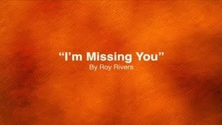 &quot;I&#39;m Missing You&quot;  By Roy Rivers
