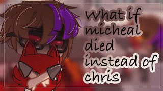 If micheal afton died instead of chris ||gcmm||With a plot twist||Fnaf|| inspired by Ruthy sister