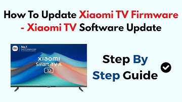 How To Update Xiaomi TV Firmware - Xiaomi TV Software Update