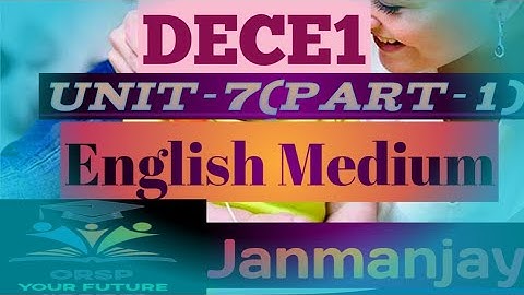 DECE1 Unit-7(Part-1)English-For July 2020 Session-IGNOU-ORSP