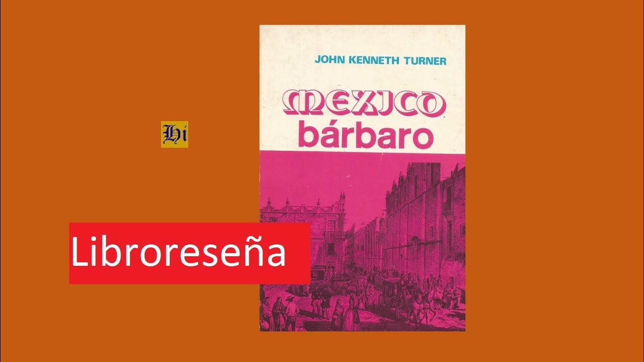 Mexico Barbaro Libroresena Youtube