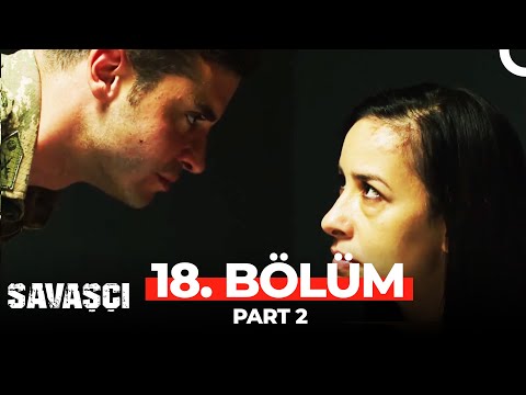 Savaşçı 18. Bölüm Part 2