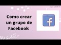 ¿ Cómo crear un grupo de Facebook ?