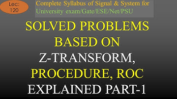 Solved Problems Based on Z Transform Part 1 | S & S | R K Classes | Hindi | Lec-120