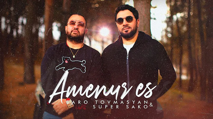 Saro Tovmasyan & Super Sako - Amenur es