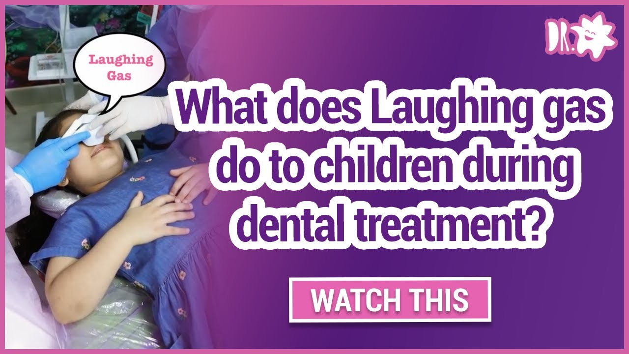 What does Laughing gas do to children during dental treatment? Nitrous