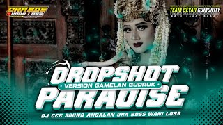 DJ DROPSHOT X PARADIZE VERSION GAMELAN GUDRU #karnavalhoreg #djviral #brewogaudio