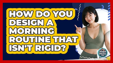 How Do You Design A Morning Routine That Isn