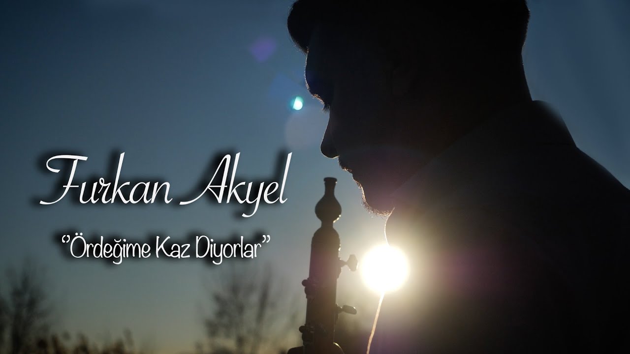Furkan Akyel - Ördeğime Kaz Diyorlar