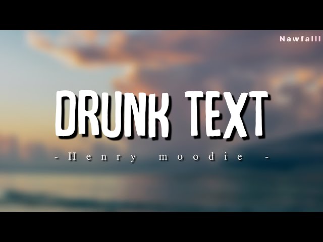 Henry Moodie - drunk text (Lyric Video) class=