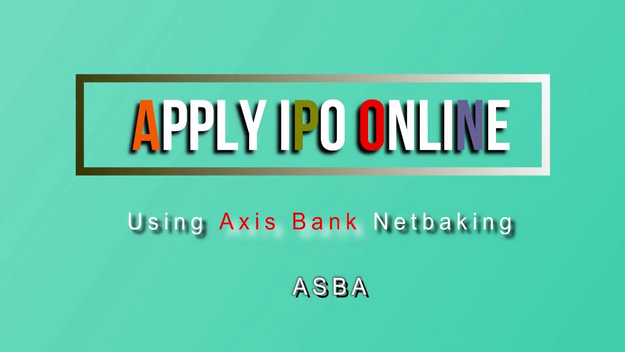 How to apply online IPO from axis bank net banking ASBA 2019 YouTube