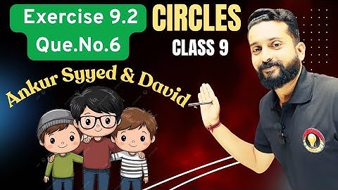 Class 9 Maths | Circles Chapter 9 | Exercise 9.2 Q6 | Ankur Syyed & David Problem