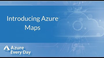Introducing Azure Maps